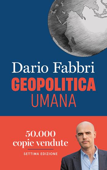 Geopolitica umana. Capire il mondo dalle civiltà antiche alle potenze odierne - Dario Fabbri - Libro Gribaudo 2023, Straordinariamente | libraccio.click