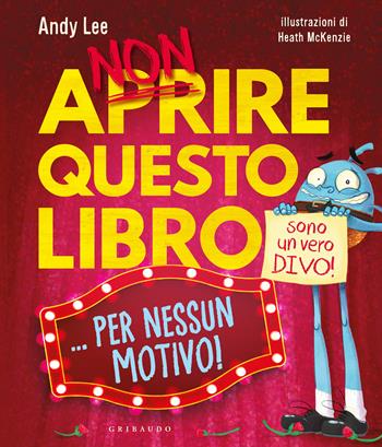 Non aprire questo libro... per nessun motivo! - Andy Lee - Libro Gribaudo 2025, Albi illustrati | libraccio.click