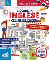 Giocare in inglese per i più piccoli. Tanti giochi e attività per parlare in inglese