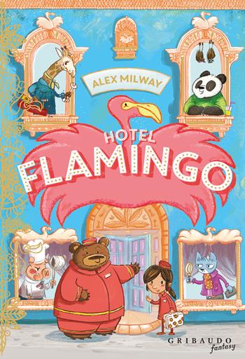 Hotel Flamingo. Ediz. illustrata - Alex Milway - Libro Gribaudo 2026, Fantasy. Pixie | libraccio.click