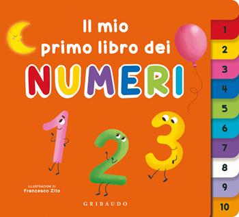 Il mio primo libro dei numeri. Ediz. a colori - Francesco Zito - Libro Gribaudo 2026, Osservo e imparo | libraccio.click