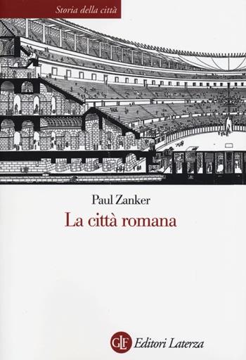 La città romana - Paul Zanker - Libro Laterza 2013, Storia della città | libraccio.click