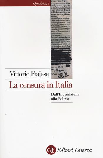 La censura in Italia. Dall'inquisizione alla polizia - Vittorio Frajese - Libro Laterza 2014, Quadrante Laterza | libraccio.click