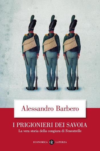 I prigionieri dei Savoia. La vera storia della congiura di Fenestrelle - Alessandro Barbero - Libro Laterza 2014, Economica Laterza | libraccio.click