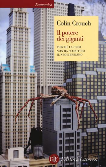 Il potere dei giganti. Perché la crisi non ha sconfitto il neoliberismo - Colin Crouch - Libro Laterza 2014, Economica Laterza | libraccio.click