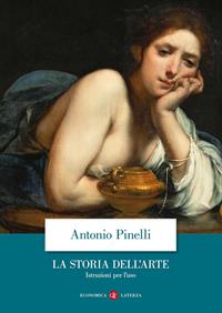 La storia dell'arte. Istruzioni per l'uso. Ediz. illustrata - Antonio Pinelli - Libro Laterza 2014, Economica Laterza | libraccio.click