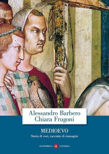 Medioevo. Storia di voci, racconto di immagini - Alessandro Barbero, Chiara Frugoni - Libro Laterza 2015, Economica Laterza | libraccio.click