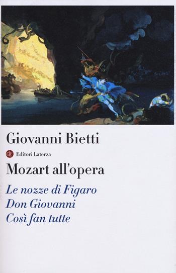 Mozart all'opera. Le nozze di Figaro. Don Giovanni. Così fan tutte. Con CD Audio - Giovanni Bietti - Libro Laterza 2015, I Robinson. Letture | libraccio.click