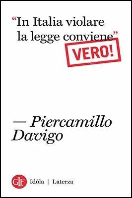 «In italia violare la legge conviene». Vero! - Piercamillo Davigo - Libro Laterza 2018, Idòla Laterza | libraccio.click