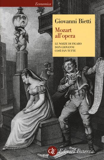 Mozart all'opera. Le nozze di Figaro. Don Giovanni. Così fan tutte - Giovanni Bietti - Libro Laterza 2017, Economica Laterza | libraccio.click
