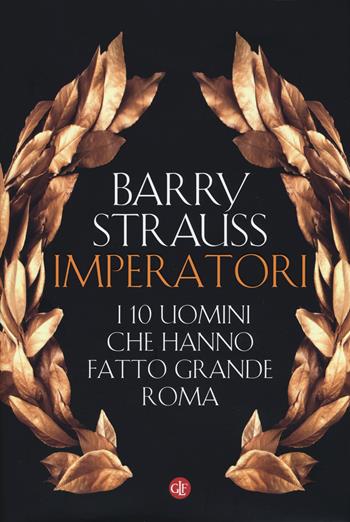 Imperatori. I 10 uomini che hanno fatto grande Roma - Barry Strauss - Libro Laterza 2019, I Robinson. Letture | libraccio.click