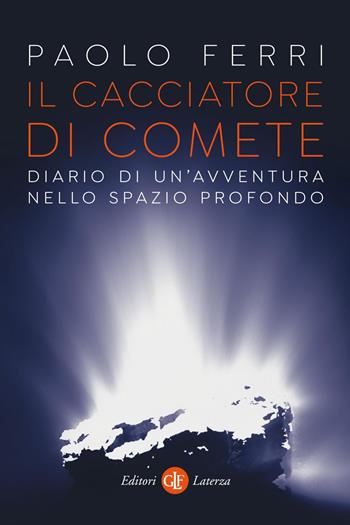 Il cacciatore di comete. Diario di un'avventura nello spazio profondo - Paolo Ferri - Libro Laterza 2020, I Robinson. Letture | libraccio.click