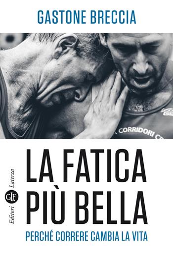 La fatica più bella. Perché correre cambia la vita - Gastone Breccia - Libro Laterza 2020, Economica Laterza | libraccio.click