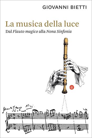 La musica della luce. Dal «Flauto magico» alla «Nona Sinfonia» - Giovanni Bietti - Libro Laterza 2021, I Robinson | libraccio.click