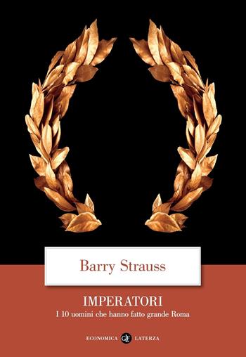 Imperatori. I 10 uomini che hanno fatto grande Roma - Barry Strauss - Libro Laterza 2021, Economica Laterza | libraccio.click
