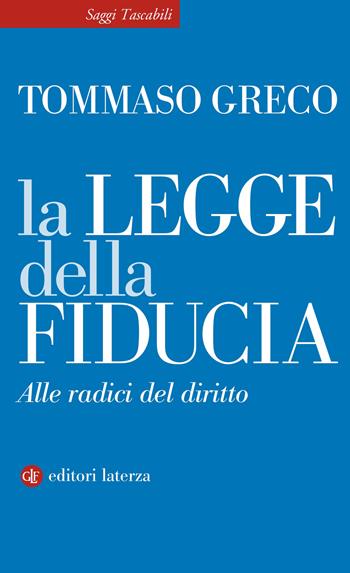 La legge della fiducia. Alle radici del diritto - Tommaso Greco - Libro Laterza 2021, Saggi tascabili Laterza | libraccio.click