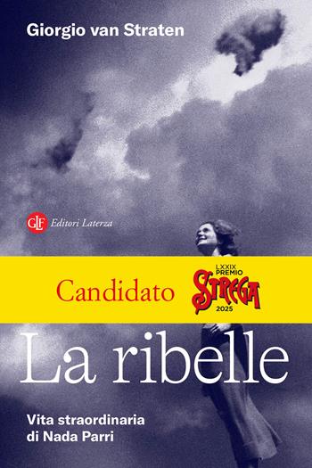La ribelle. Vita straordinaria di Nada Parri - Giorgio Van Straten - Libro Laterza 2025, I Robinson. Letture | libraccio.click