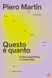Questo è quanto. La fisica quantistica in cinque idee