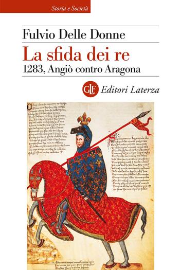 La sfida dei re. 1283, Angiò contro Aragona - Fulvio Delle Donne - Libro Laterza 2025, Storia e società | libraccio.click