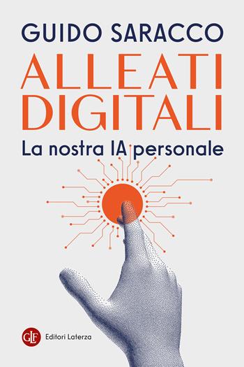 Alleati digitali. La nostra IA personale - Guido Saracco - Libro Laterza 2026, I Robinson. Letture | libraccio.click