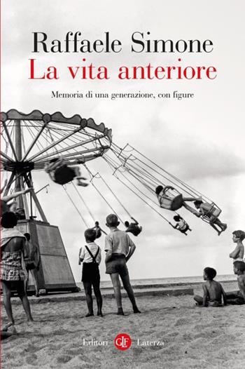 La vita anteriore. Memoria di una generazione, con figure - Raffaele Simone - Libro Laterza 2026, I Robinson. Letture | libraccio.click