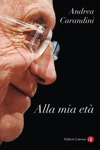 Alla mia età - Andrea Carandini - Libro Laterza 2026, I Robinson. Letture | libraccio.click