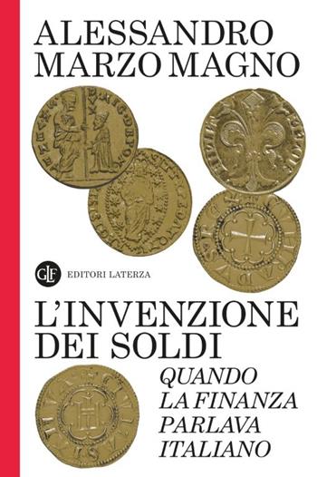 L'invenzione dei soldi. Quando la finanza parlava italiano - Alessandro Marzo Magno - Libro Laterza 2026, I Robinson. Letture | libraccio.click