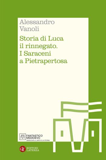Storia di Luca il rinnegato. I Saraceni a Pietrapertosa - Alessandro Vanoli - Libro Laterza 2026, Itinerari Laterza. Fantastico Medioevo | libraccio.click