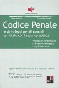 Codice penale e delle leggi penali speciali. Annotato con la giurisprudenza - Vincenzo Scordamaglia, Francesco Caringella, Luigi Cameriero - Libro Dike Giuridica 2011, Codici | libraccio.click