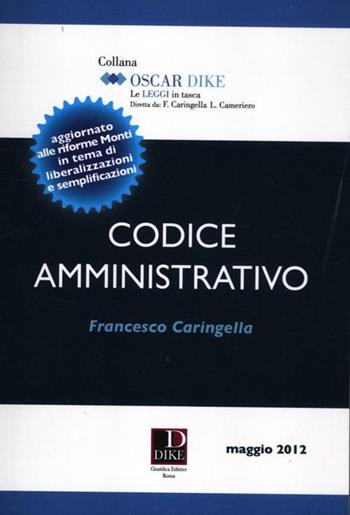 Codice amministrativo - Francesco Caringella - Libro Dike Giuridica 2012, Oscar Dike | libraccio.click