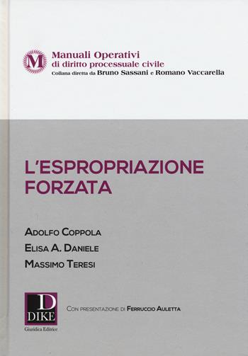 L'espropriazione forzata - Adolfo Coppola, Elisa A Daniele, Massimo Teresi - Libro Dike Giuridica 2015, Manuali operativi | libraccio.click