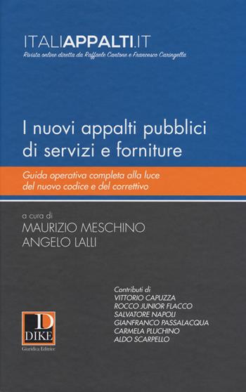 I nuovi appalti pubblici di servizi e forniture. Guida operativa completa alla luce del nuovo codice e del correttivo  - Libro Dike Giuridica 2017, Italiappalti.it | libraccio.click