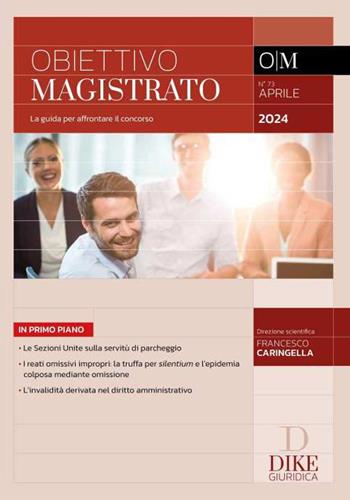 Obiettivo magistrato. La guida per affrontare il concorso (2024). Vol. 73: Aprile  - Libro Dike Giuridica 2024, Obiettivo magistrato | libraccio.click