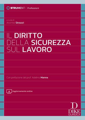 Il diritto della sicurezza sul lavoro.  - Libro Dike Giuridica 2025, Strumenti. Professioni | libraccio.click
