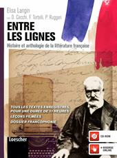 Entre les lignes. Histoire et anthologie de la littérature française. Per le Scuole superiori. Con espansione online