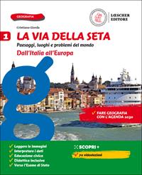 La via della seta. Paesaggi, luoghi e problemi del mondo. Con Atlante e Le regioni d'Italia. Per la Scuola media. Vol. 1: Dall'Italia all'Europa - Cristiano Giorda - Libro Loescher 2020 | libraccio.click