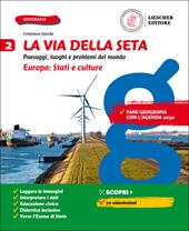 La via della seta. Paesaggi, luoghi e problemi del mondo. Con Atlante. Per la Scuola media. Con e-book. Con espansione online. Vol. 2: Europa: Stati e culture