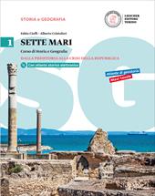 Sette mari. Corso di storia e geografia. Per le Scuole superiori. Con e-book. Con espansione online. Vol. 1