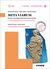 Meta viarum. Per le Scuole superiori. Con CD-ROM. Con e-book. Con espansione online. Vol. 1: Dalle origini all'età di Cesare-Competenze per tradurre