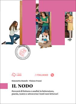 Il nodo. Con quaderno competenze. Per le Scuole superiori. - Simonetta Damele, Tiziano Franzi - Libro Loescher 2015 | libraccio.click