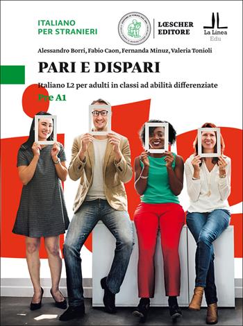 Pari e dispari. Italiano L2 per adulti in classi ad abilità differenziate. Livello Pre A1 - Alessandro Borri, Fabio Caon, Fernanda Minuz - Libro Loescher 2017 | libraccio.click