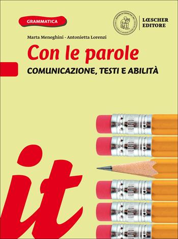 Con le parole. Comunicazione, testi e abilità. Ediz. gialla e blu. Per la Scuola media. - Marta Meneghini, Antonietta Lorenzi - Libro Loescher 2019 | libraccio.click