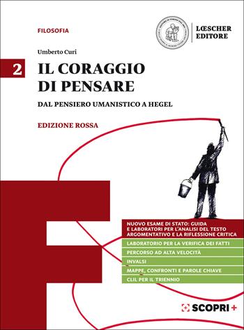 Il coraggio di pensare. Ediz. rossa. Per i Licei e gli Ist. magistrali. Vol. 2: Dal pensiero umanistico a Hegel - Umberto Curi - Libro Loescher 2018 | libraccio.click