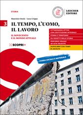 Il tempo, l'uomo, il lavoro. Con Verso il colloquio di Maturità. Per il triennio delle Scuole superiori. Con e-book. Con espansione online. Vol. 3: Il Novecento e il mondo attuale