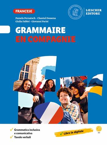 Français en compagnie. Méthode de français. Grammaire en compagnie. Per la Scuola media - Pamela Pernatsch, Chantal Dossena, Giulia Fabbri - Libro Loescher 2021 | libraccio.click