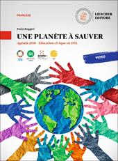 Une planète à sauver. Agenda 2030. Éducation civique en DNL. Une planète à sauver. Per le Scuole superiori