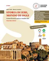 Storia di ieri, mondo di oggi. Corso di storia antica e medievale. Storia di ieri, mondo di oggi. Per le Scuole superiori