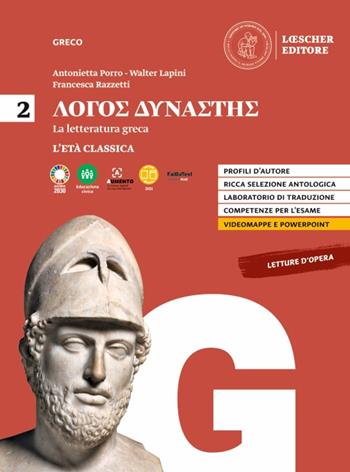 Lógos dynástes. Corso di letteratura greca. Per le Scuole superiori. Vol. 2: L' età classica - Claudia Laffi, Antonietta Porro, Walter Lapini - Libro Loescher 2022 | libraccio.click