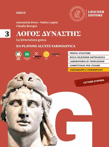 Lógos dynástes. Corso di letteratura greca. Per le Scuole superiori. Vol. 3: Da Platone all'età tardoantica - Antonietta Porro, Walter Lapini, Claudia Laffi - Libro Loescher 2022 | libraccio.click