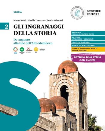 Gli ingranaggi della storia. Per le Scuole superiori. Vol. 2: Da Augusto alla fine dell'Alto Medioevo - Mauro Reali, Gisella Turazza, Claudia Mizzotti - Libro Loescher 2022 | libraccio.click
